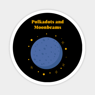 Polkadots and Moonbeams Magnet